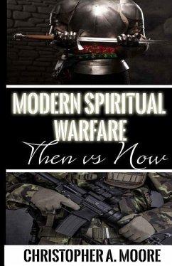 Modern Spiritual Warfare: Then vs. Now - Moore, Christopher a.