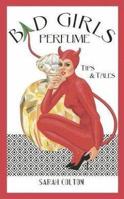 Bad Girls Perfume: Tips & Tales - Colton, Sarah