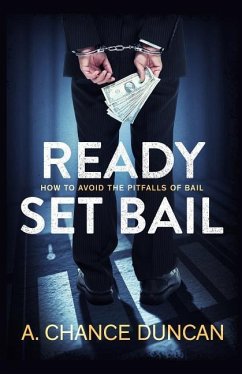 Ready Set Bail: How To Avoid The Pitfalls Of Bail - Duncan, A. Chance