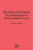 The Cover of the Mask: The Autobiographers in Charlotte Brontë's Fiction