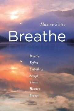 Breathe: Breathe Reflect Empathize Accept Thank Hearten Engage - Swisa, Maxine