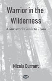 Warrior in the Wilderness: A Survivor's Guide to Truth