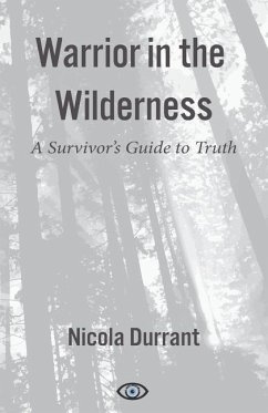 Warrior in the Wilderness: A Survivor's Guide to Truth - Durrant, Nicola