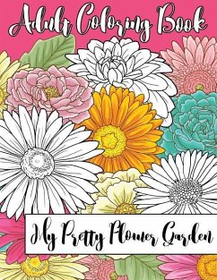 My Pretty Flower Garden: Adult Coloring Book - Scheibe, Sl