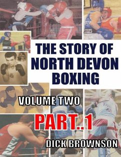 The Story of North Devon Boxing: Volume TWO, Part 1 - Brownson, Dick