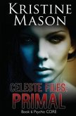 Celeste Files: Primal: Book 6 Psychic C.O.R.E.