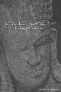 Cheese Curls In Vietnam: The Legacy of Family & War - Hartmann, Rosie M.
