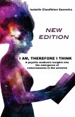 I am, therefore I think - New Edition: A psychic medium's insight into the emergence of consciousness in the universe