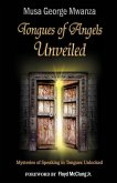 Tongues of Angels Unveiled: mysteries of speaking in tongues unlocked