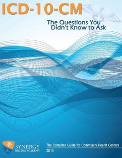ICD-10-CM: The Questions You Didn't Know to Ask: The Complete Guide for Community Health Centers - Frederick, Jason; Braman, Amber; Mourino Mhsa, Marlegny