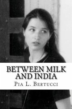 Between Milk and India - Bertucci, Pia L.