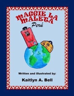 Maggie la maleta: Peru - Bell, Kaitlyn Amanda