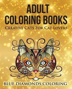 Creative Cats For Cat Lovers: Adult Coloring Book - Gray, Easton E.; Mroz, Carolyne
