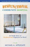 Dysfunctional Community Hospital: An Inside Story of Dysfunctional Employees at Work!