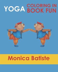 Yoga Coloring in Book Fun: Coloring in Yoga poses for Kids and Grown ups - Batiste, Monica