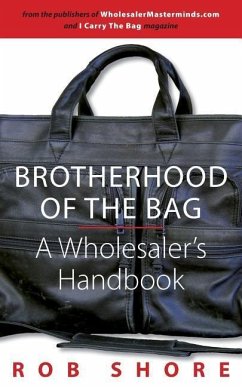 Brotherhood of the Bag, A Wholesaler's Handbook - Shore, Rob