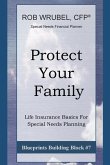 Protect Your Family: Life Insurance Basics For Special Needs Planning