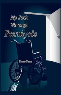 My Path Through Paralysis - Dunn, Bruce