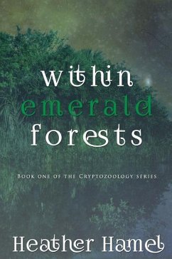 Within Emerald Forests: Book 1 of the Cryptozoology Series - Hamel, Heather