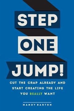 Step One: Jump!: Cut the Crap Already and Start Creating the Life You Really Want - Barton, Mandy