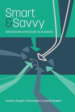 Smart & Savvy: Negotiation Strategies in Academia - Kupfer, David; Schneider, Andrea Kupfer