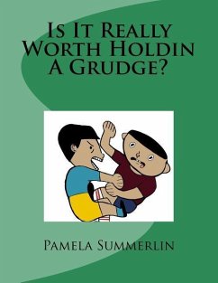 Is It Really Worth Holdin A Grudge? - Summerlin, Pamela L.