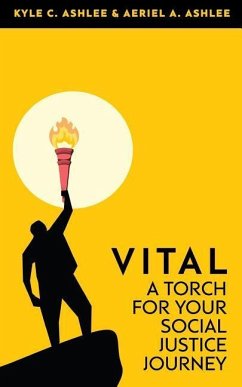 Vital: A Torch For Your Social Justice Journey - Ashlee, Aeriel a.; Ashlee, Kyle C.