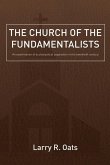 The Church of the Fundamentalists: An Examination of Ecclesiastical Separation in the Twentieth Century