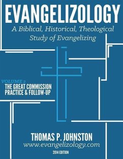 Evangelizology, Vol 2: A Biblical, Historical, Theological Study of Evangelizing - Johnston, Thomas P.