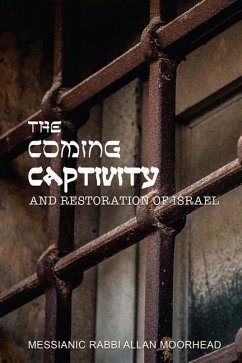 The Coming Captivity and Restoration of Israel - Moorhead, Allan