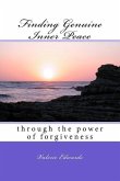 Finding Genuine Inner Peace: through the power of forgiveness