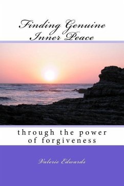 Finding Genuine Inner Peace: through the power of forgiveness - Edwards, Valerie