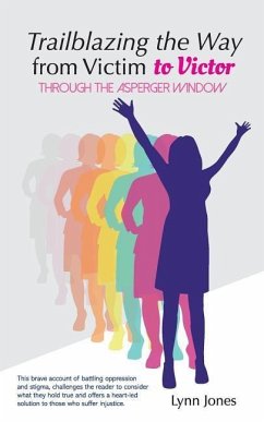 Trailblazing The Way From Victim to Victor: Through The Asperger Window - Jones, Lynn