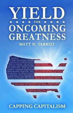 Yield For Oncoming Greatness: Capping Capitalism - Tabrizi, Matt N.