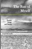 The Run of Myself Poems, Songs, and Stories