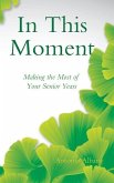 In This Moment: Making the Most of Your Senior Years