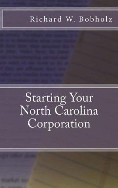 Starting Your North Carolina Corporation - Bobholz, Richard Wayne