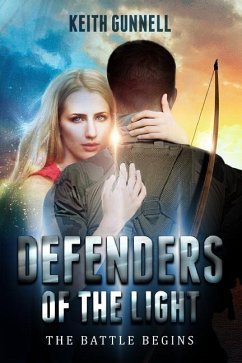 Defenders of the Light: The Battle Begins - Gunnell, Keith E.