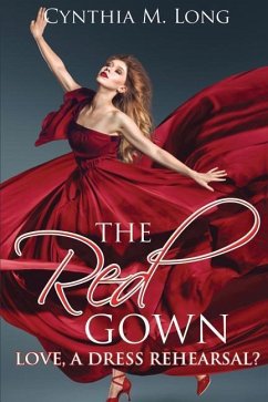 The Red Gown: Love, A Dress Rehearsal? - Long, Cynthia M.