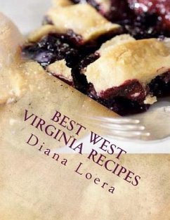 Best West Virginia Recipes: From Pepperoni Rolls to West Virginia Pie - Loera, Diana