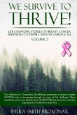 We Survive To Thrive! Volume 2: Life Changing Stories of Breast Cancer Survivors to Inspire and Encourage All