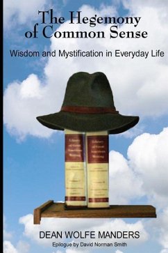 The Hegemony of Common Sense: Wisdom and Mystification in Everyday Life - Manders, Dean Wolfe