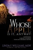Whose Apple is it, Anyway!: Empowering Purpose to Achieve Your God-Ordained Destiny