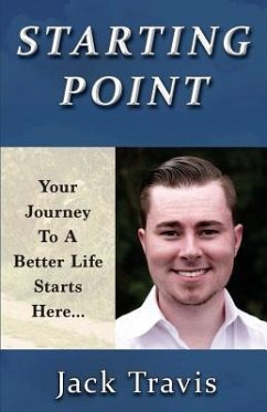 Starting Point: Your Journey To A Better Life Starts Here - Travis, Jack