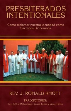 Presbiterados Intencionales: Cómo reclamar nuestra identidad como Sacerdotes Diocesanos - Knott, J. Ronald