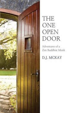 The One Open Door: Adventures of a Zen Buddhist Monk - McKay, D. J.