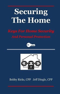 Securing the Home: Keys for Home Security and Personal Protection - Dingle Cpp, Jeffrey; Ricks Cpp, Bobby