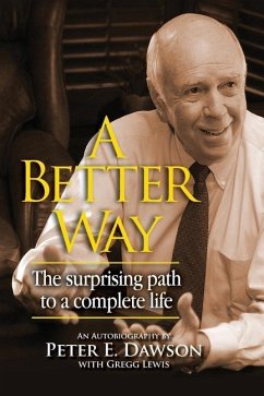 A Better Way: The surprising path to a complete life. - Lewis, Gregg; Dawson, Peter E.