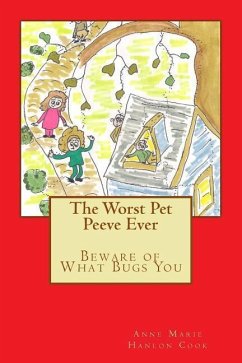 The Worst Pet Peeve Ever: Beware of What Bugs You - Cook, Anne Marie Hanlon