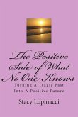 The Positive Side of What No One Knows: Turning A Tragic Past Into a Positive Future